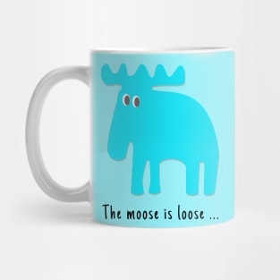 Moose is loose ... Mug